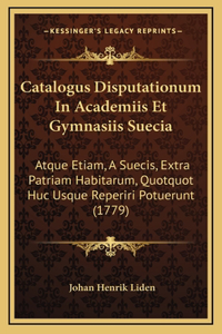 Catalogus Disputationum In Academiis Et Gymnasiis Suecia