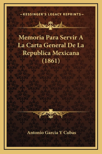 Memoria Para Servir A La Carta General De La Republica Mexicana (1861)