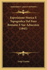 Esposizione Storica E Topografica Del Foro Romano E Sue Adiacenze (1845)