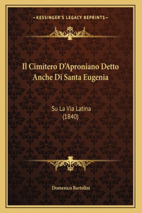 Il Cimitero D'Aproniano Detto Anche Di Santa Eugenia