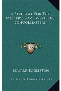 A Struggle For The Mastery; Some Westerns Schoolmasters