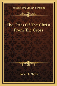 Cries Of The Christ From The Cross