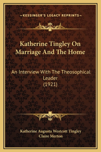 Katherine Tingley On Marriage And The Home