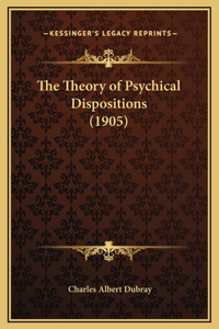 The Theory of Psychical Dispositions (1905)