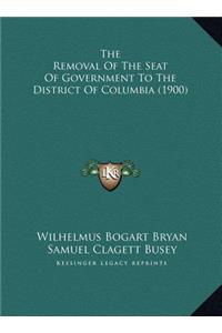 The Removal Of The Seat Of Government To The District Of Columbia (1900)