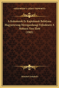 A Kolostorok Es Kaptalanok Befolyasa Magyarorszag Mezogazdasagi Fejlodesere A Mohacsi Vesz Elott (1903)