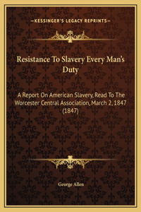 Resistance To Slavery Every Man's Duty