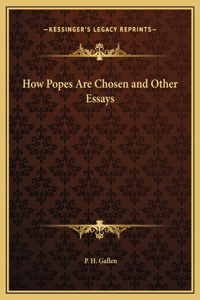 How Popes Are Chosen and Other Essays