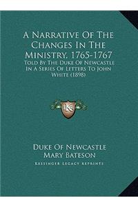 A Narrative Of The Changes In The Ministry, 1765-1767