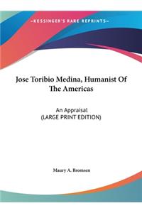 Jose Toribio Medina, Humanist of the Americas