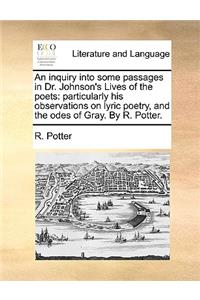 An inquiry into some passages in Dr. Johnson's Lives of the poets