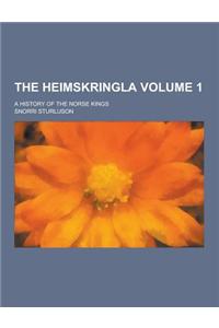 The Heimskringla; A History of the Norse Kings Volume 1