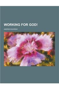 Working for God!