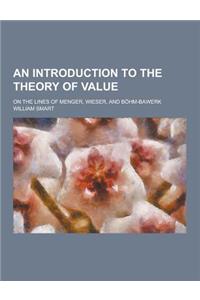 An Introduction to the Theory of Value; On the Lines of Menger, Wieser, and Bohm-Bawerk