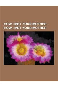 How I Met Your Mother - How I Met Your Mother