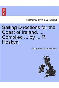 Sailing Directions for the Coast of Ireland. ... Compiled ... by ... R. Hoskyn.