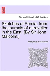 Sketches of Persia, from the Journals of a Traveller in the East. [By Sir John Malcolm.]