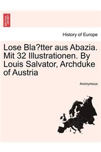 Lose Blätter aus Abazia. Mit 32 Illustrationen. By Louis Salvator, Archduke of Austria