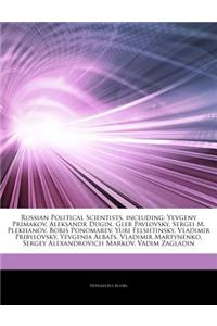 Articles on Russian Political Scientists, Including: Yevgeny Primakov, Aleksandr Dugin, Gleb Pavlovsky, Sergei M. Plekhanov, Boris Ponomarev, Yuri Fel