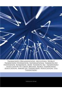 Articles on Taekwondo Organizations, Including: World Taekwondo Federation, International Taekwon-Do Federation, Kukkiwon, Rhee Taekwon-Do, Taekwondo