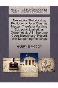 Alexandros Theodorakis, Petitioner, V. John Xilas, as Master; Theofana Maritime Company, Limited, as Owner, Et Al. U.S. Supreme Court Transcript of Record with Supporting Pleadings