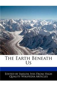 The Earth Beneath Us
