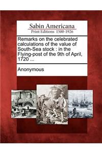 Remarks on the Celebrated Calculations of the Value of South-Sea Stock