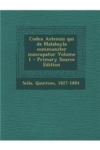 Codex Astensis Qui de Malabayla Communiter Nuncupatur Volume 1