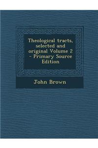 Theological Tracts, Selected and Original Volume 2