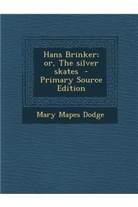 Hans Brinker; Or, the Silver Skates
