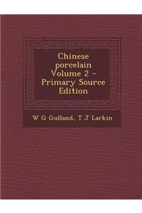 Chinese Porcelain Volume 2 - Primary Source Edition