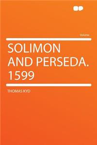 Solimon and Perseda. 1599