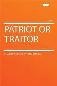 Patriot or Traitor