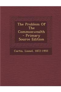 The Problem of the Commonwealth - Primary Source Edition