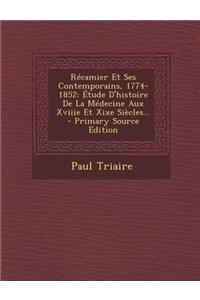 Recamier Et Ses Contemporains, 1774-1852