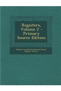 Registers, Volume 2 - Primary Source Edition