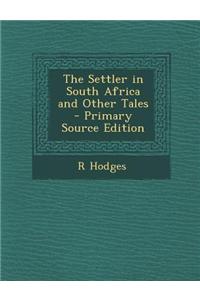 The Settler in South Africa and Other Tales