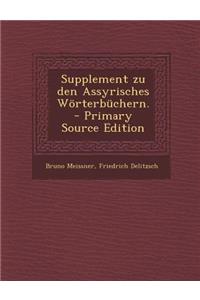 Supplement Zu Den Assyrisches Worterbuchern.