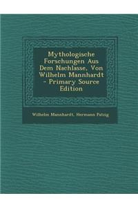 Mythologische Forschungen Aus Dem Nachlasse, Von Wilhelm Mannhardt