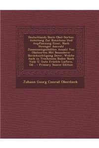 Deutschlands Beste Obst-Sorten: Anleitung Zur Kenntniss Und Anpflanzung Einer, Nach Strenger Auswahl Zusammengestellten Anzahl Von Obstsorten Mit Beso