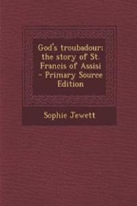 God's Troubadour; The Story of St. Francis of Assisi