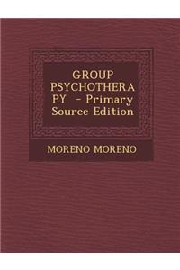 Group Psychotherapy - Primary Source Edition