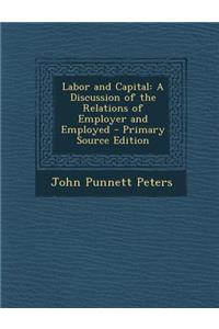 Labor and Capital: A Discussion of the Relations of Employer and Employed