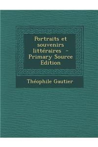 Portraits Et Souvenirs Litteraires - Primary Source Edition