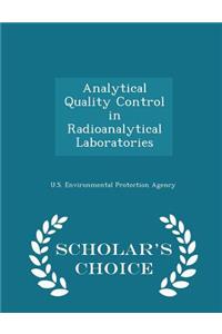 Analytical Quality Control in Radioanalytical Laboratories - Scholar's Choice Edition