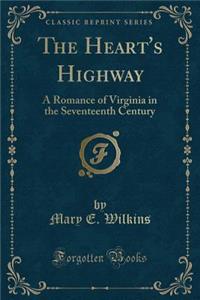 The Heart's Highway: A Romance of Virginia in the Seventeenth Century (Classic Reprint)