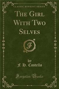The Girl with Two Selves (Classic Reprint)