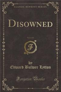 Disowned, Vol. 1 of 2 (Classic Reprint)