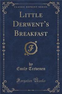 Little Derwent's Breakfast (Classic Reprint)