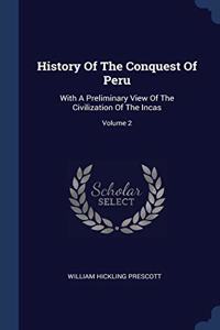 HISTORY OF THE CONQUEST OF PERU: WITH A